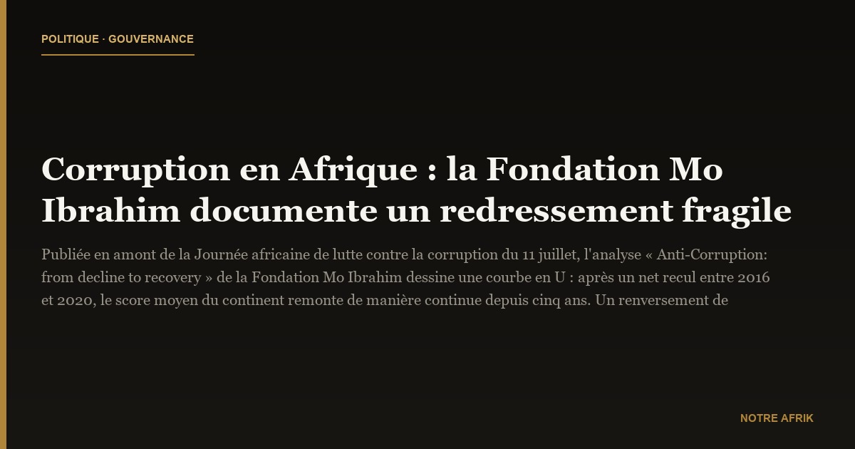 Corruption en Afrique : la Fondation Mo Ibrahim documente un redressement fragile