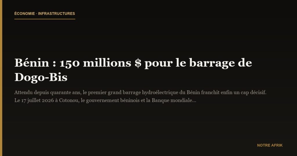 Bénin : 150 millions $ pour le barrage de Dogo-Bis