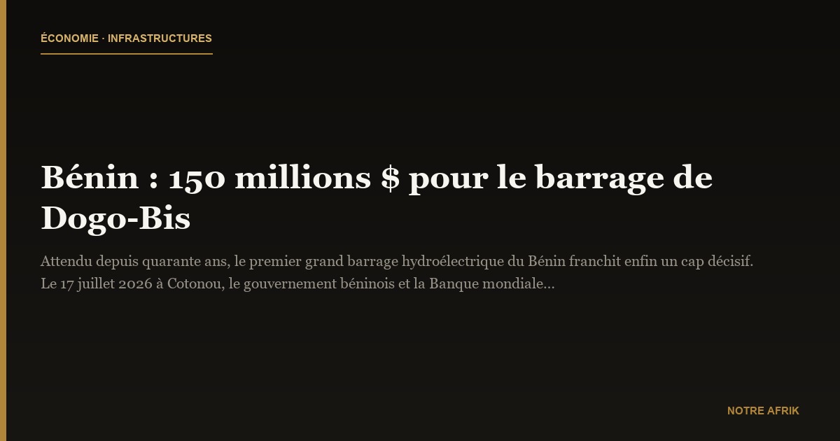 Bénin : 150 millions $ pour le barrage de Dogo-Bis