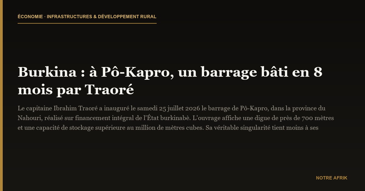 Burkina : à Pô-Kapro, un barrage bâti en 8 mois par Traoré