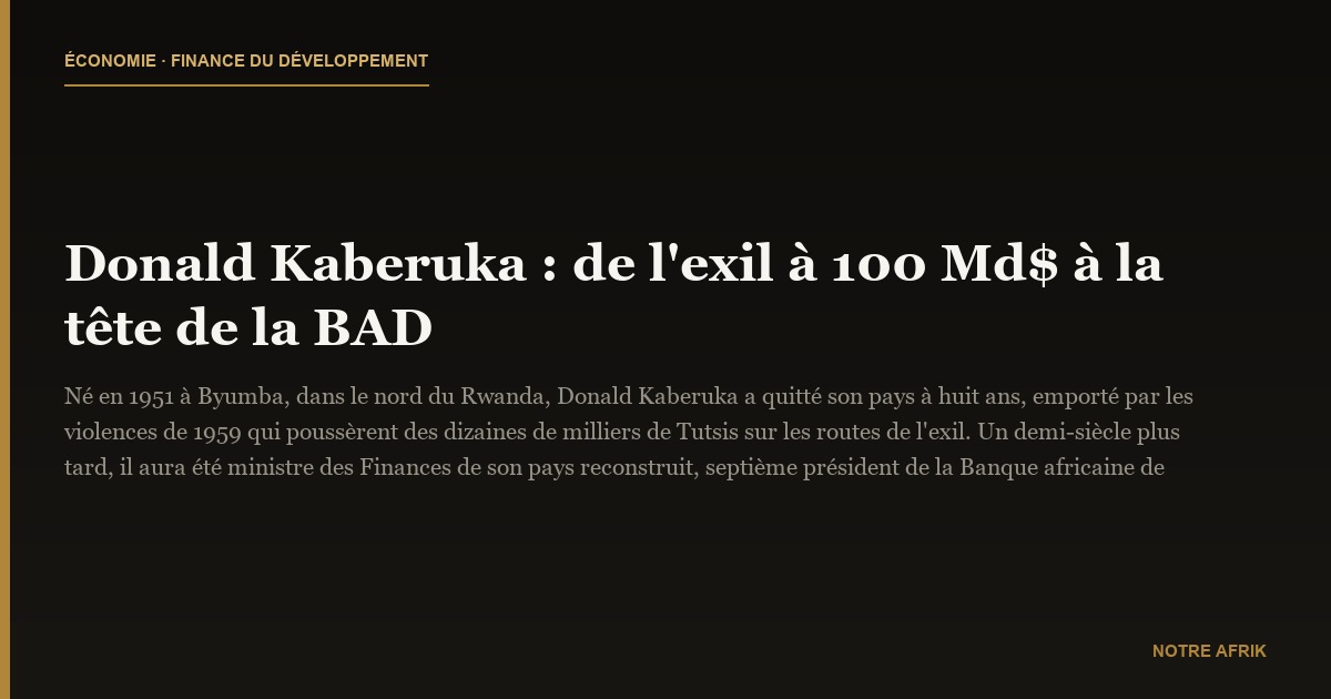 Donald Kaberuka : de l'exil à 100 Md$ à la tête de la BAD