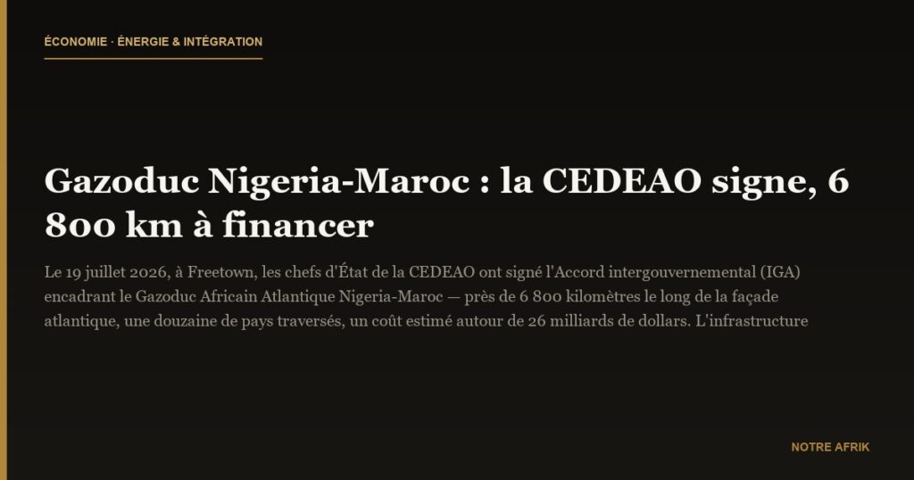 Gazoduc Nigeria-Maroc : la CEDEAO signe, 6 800 km à financer