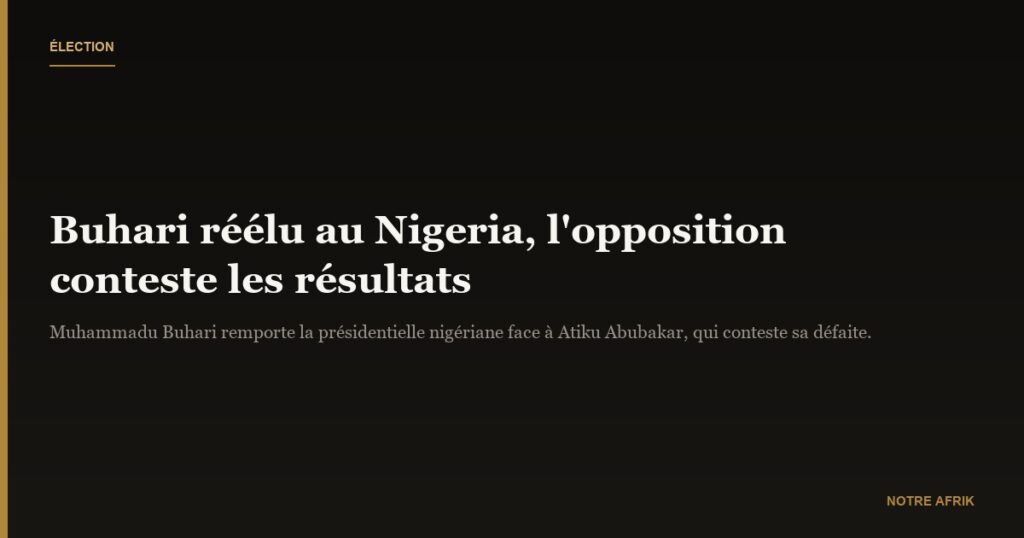 Nigeria: Buhari réélu président, Atiku Abubakar conteste