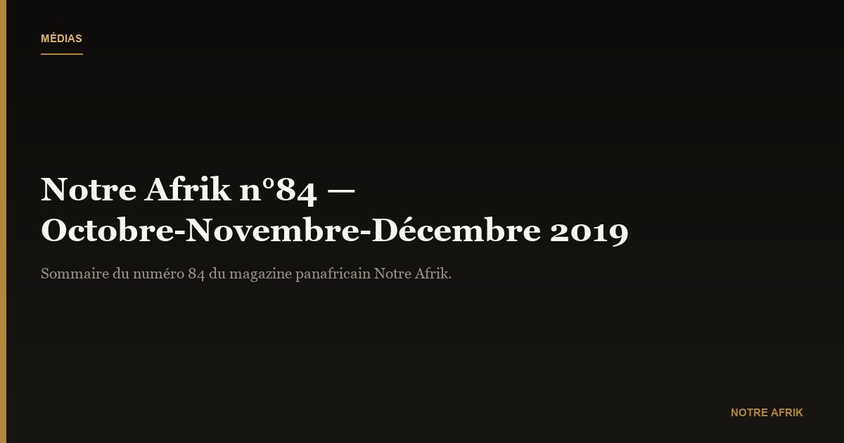 AU MENU DE NOTRE AFRIK N°84 (Octobre-Novembre-Décembre 2019)