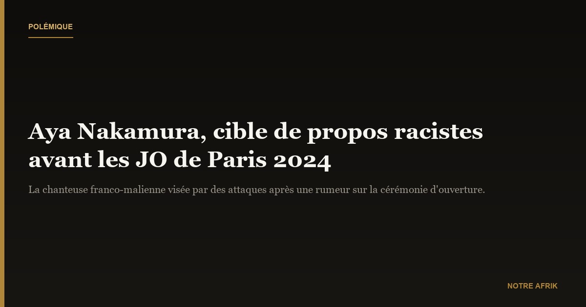 Mali-France : polémique sur le choix d’Aya Nakamura pour l’ouverture des Jeux Olympiques 2024