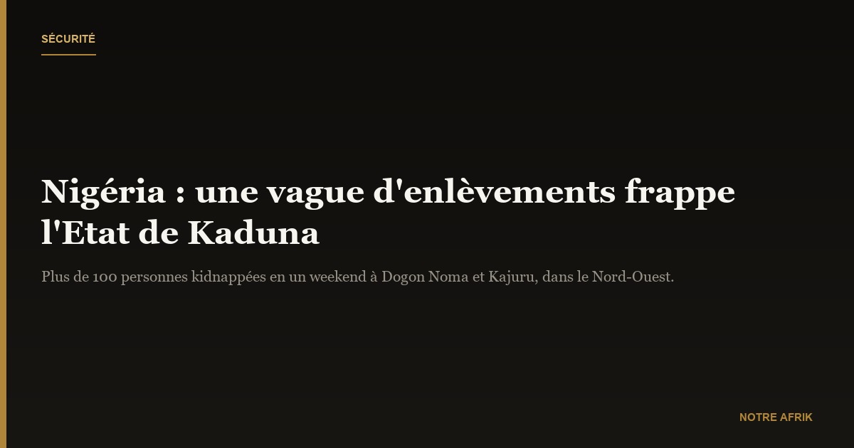 Nigéria : des enlèvements se multiplient dans le Nord-Ouest