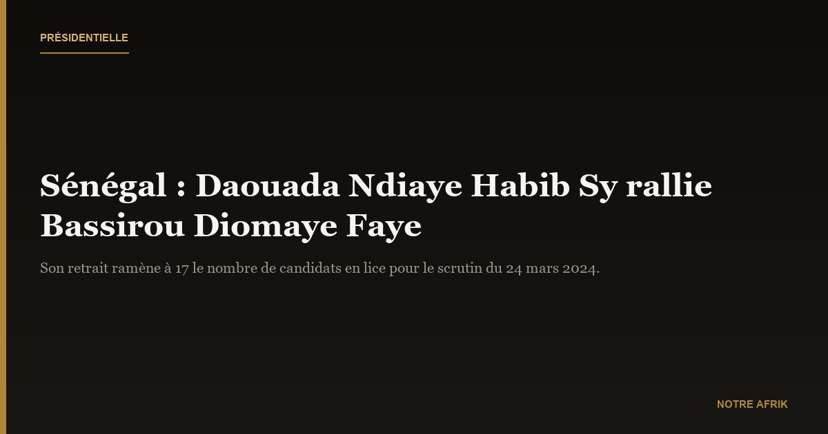 Sénégal : Daouada NDIAYE HABIB SY retire sa candidature de la présidentielle