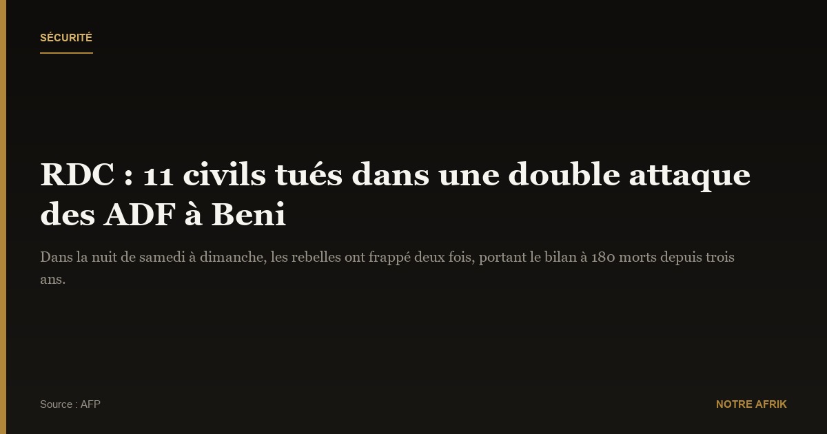 RDC : 11 morts dans une double attaque attribuée aux ADF