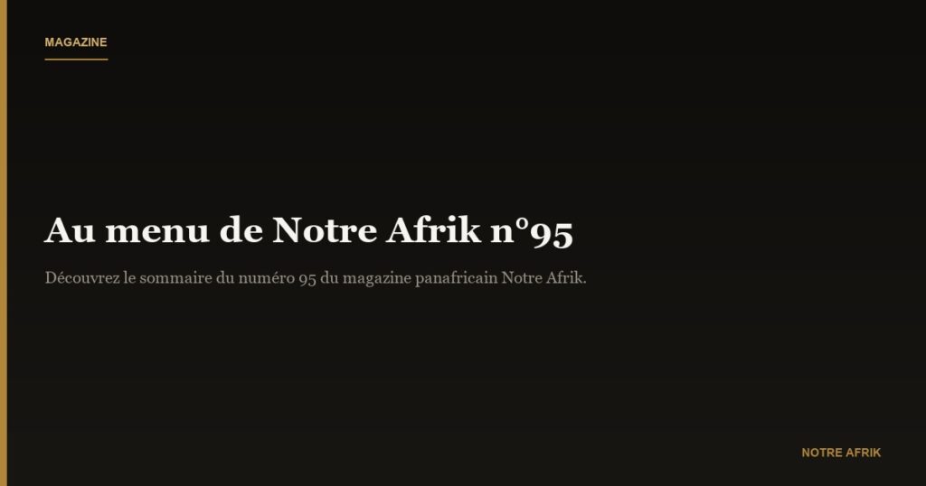 AU MENU DE NOTRE AFRIK N°95