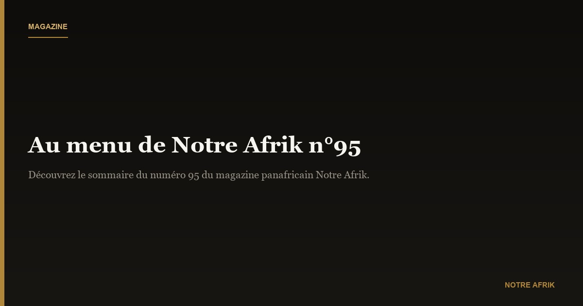 AU MENU DE NOTRE AFRIK N°95