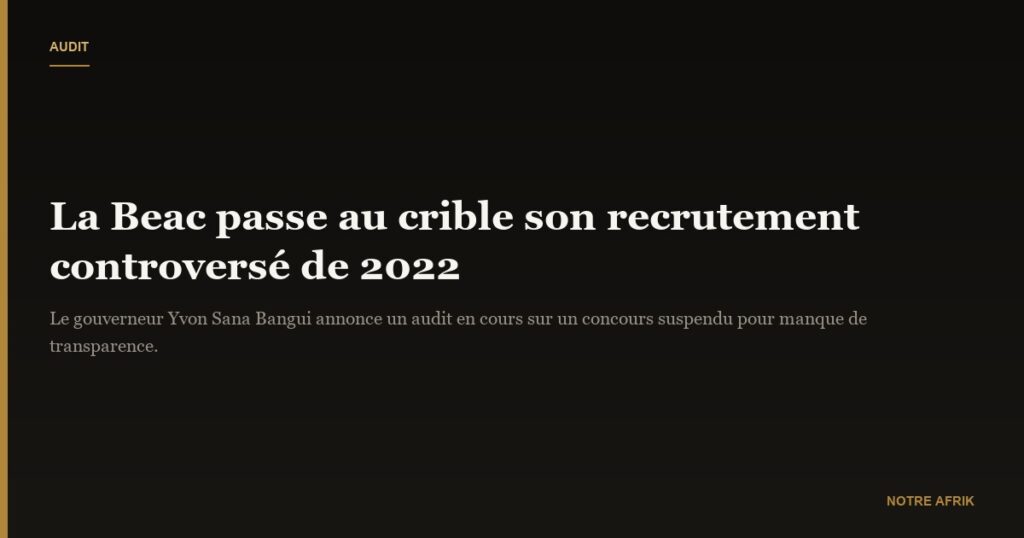 Beac : l'audit du dernier processus de recrutement