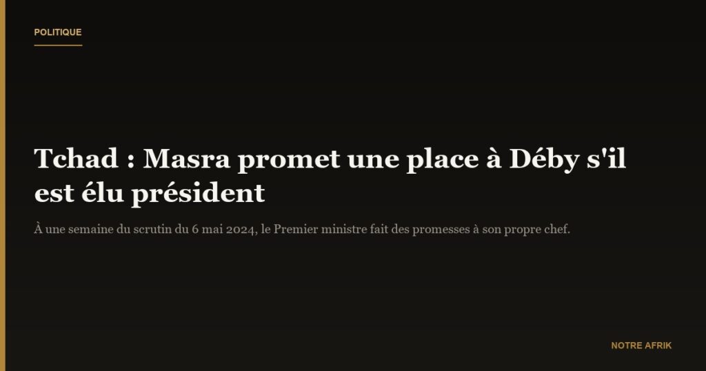 Tchad : Succès Masra promet une place à Mahamat Déby s’il est élu