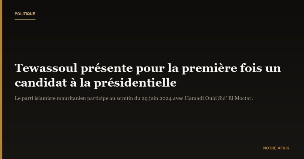 Mauritanie : le parti islamiste Tewassoul pour la première fois à la présidentielle