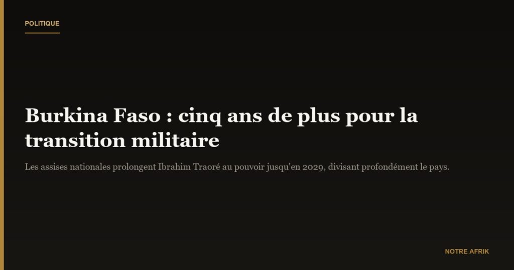 Burkina Faso : les militaires s’octroient cinq ans de plus au pouvoir et divisent l’opinion