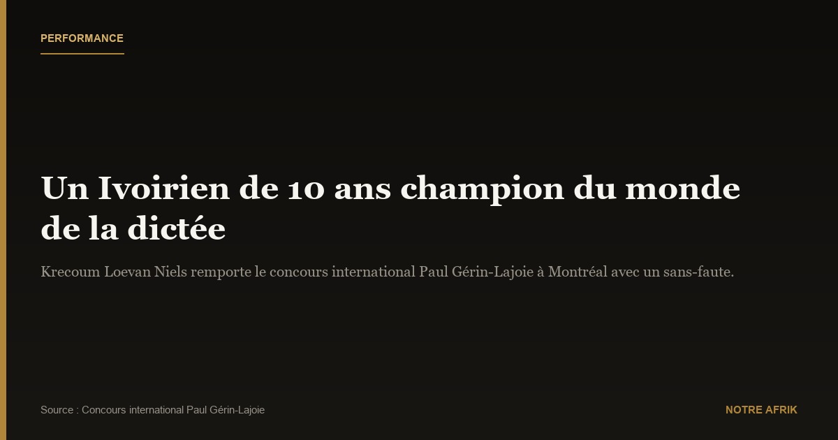 Performance: l'Ivoirien Krecoum Loevan Niels champion du monde de la dictée