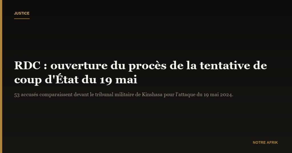 RDC : ouverture du procès de la ‘’tentative de coup d'État’’ du 19 mai