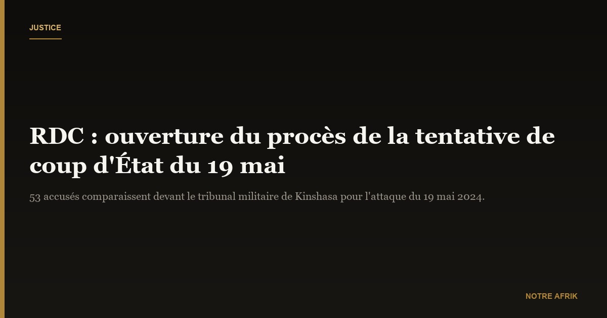 RDC : ouverture du procès de la ‘’tentative de coup d'État’’ du 19 mai