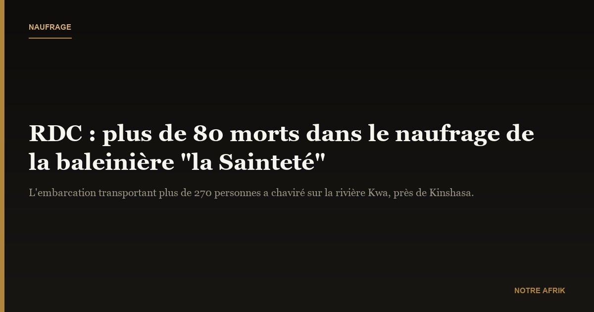 RDC : plus de 80 morts dans un naufrage sur la rivière Kwa