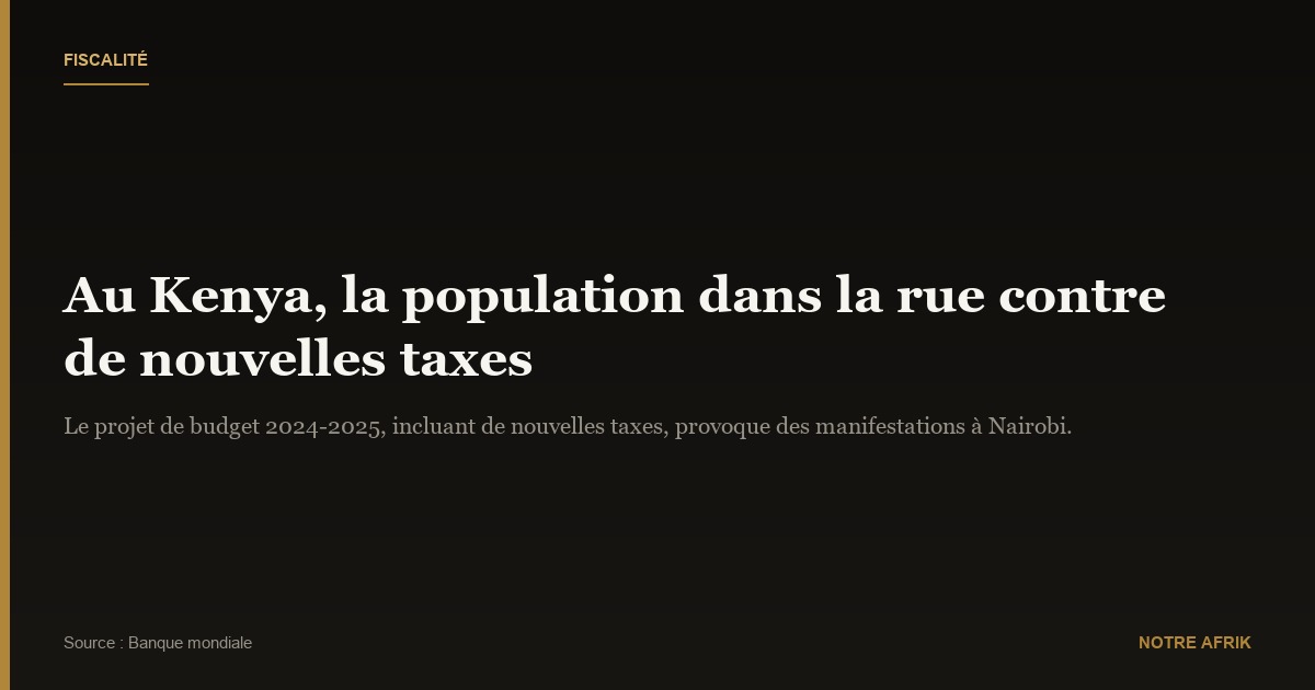 Kenya : la population proteste contre de nouvelles taxes