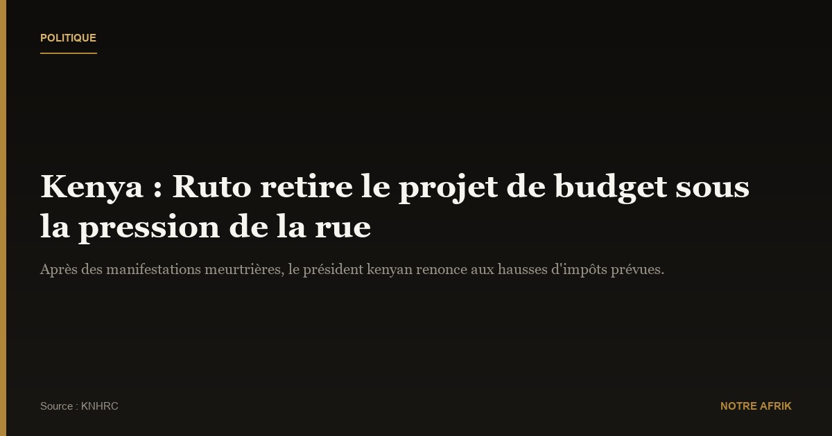Manifestations contre les taxes au Kenya : William Ruto capitule