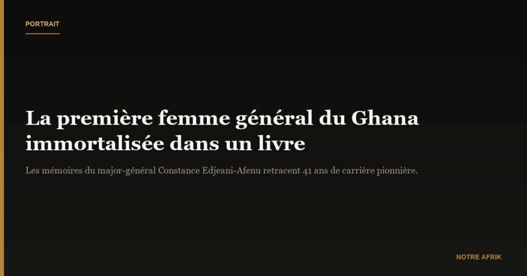 Ghana : un livre retrace le parcours de la première femme général d'armée