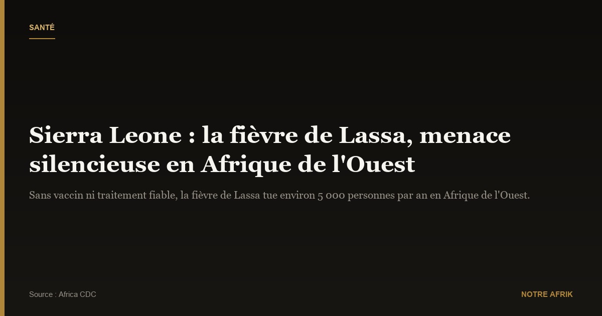 Sierra Leone : dix ans après Ebola, le pays combat une autre fièvre tueuse