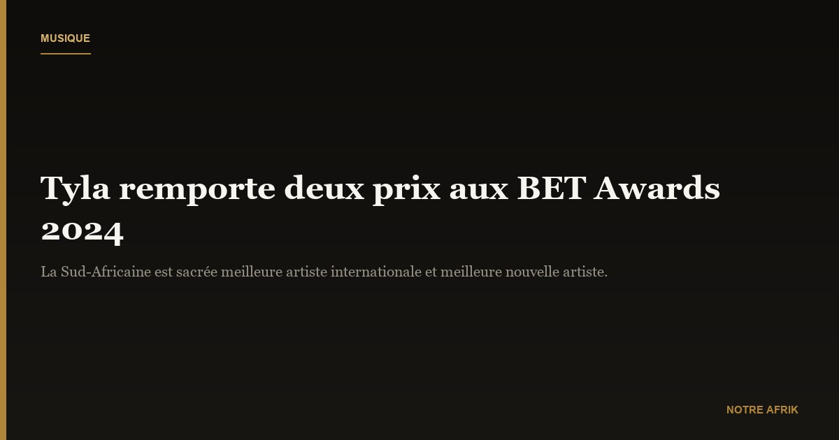 Récompense : la sud-africaine Tyla remporte deux prix aux BET Awards