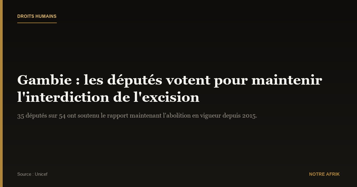 Gambie : Les députés optent pour l'interdiction de l'excision
