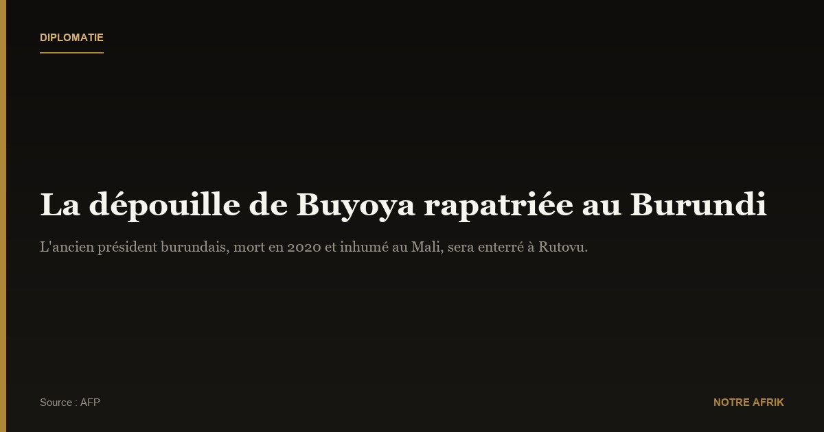 Diplomatie : la dépouille de Buyoya rapatriée au Burundi