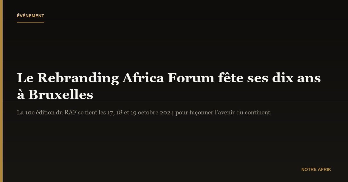 Rebranding Africa Forum : une décennie de transformation pour l'Afrique