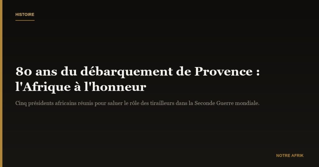 80ème anniversaire du débarquement de Provence : l’apport de l’Afrique salué