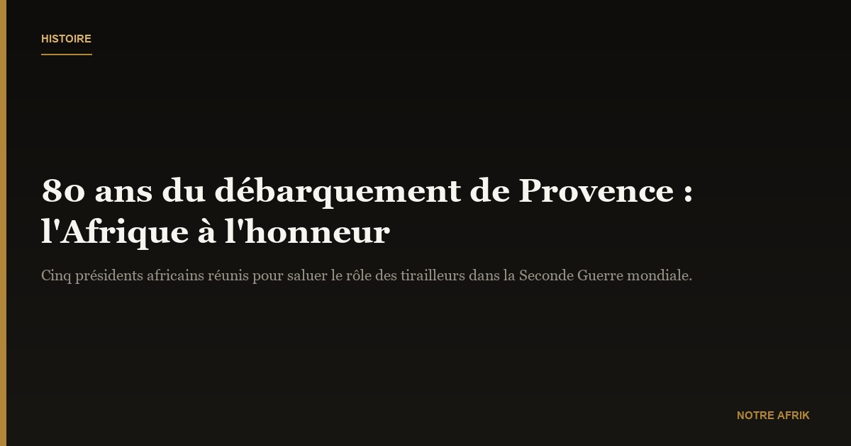 80ème anniversaire du débarquement de Provence : l’apport de l’Afrique salué