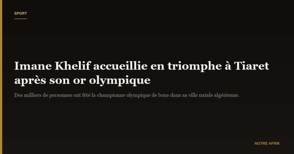 Algérie : Imane Khelif portée en triomphe dans sa région natale