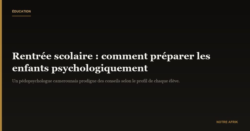 Rentrée scolaire : quelques astuces pour préparer les enfants à la reprise des cours