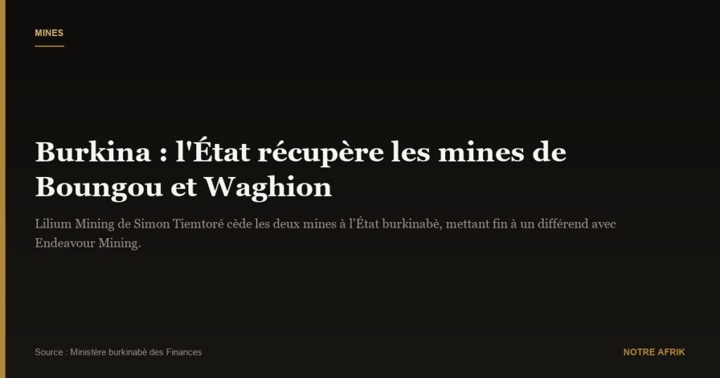 Burkina : Lilium Mining perd les mines de Boungou et Waghion