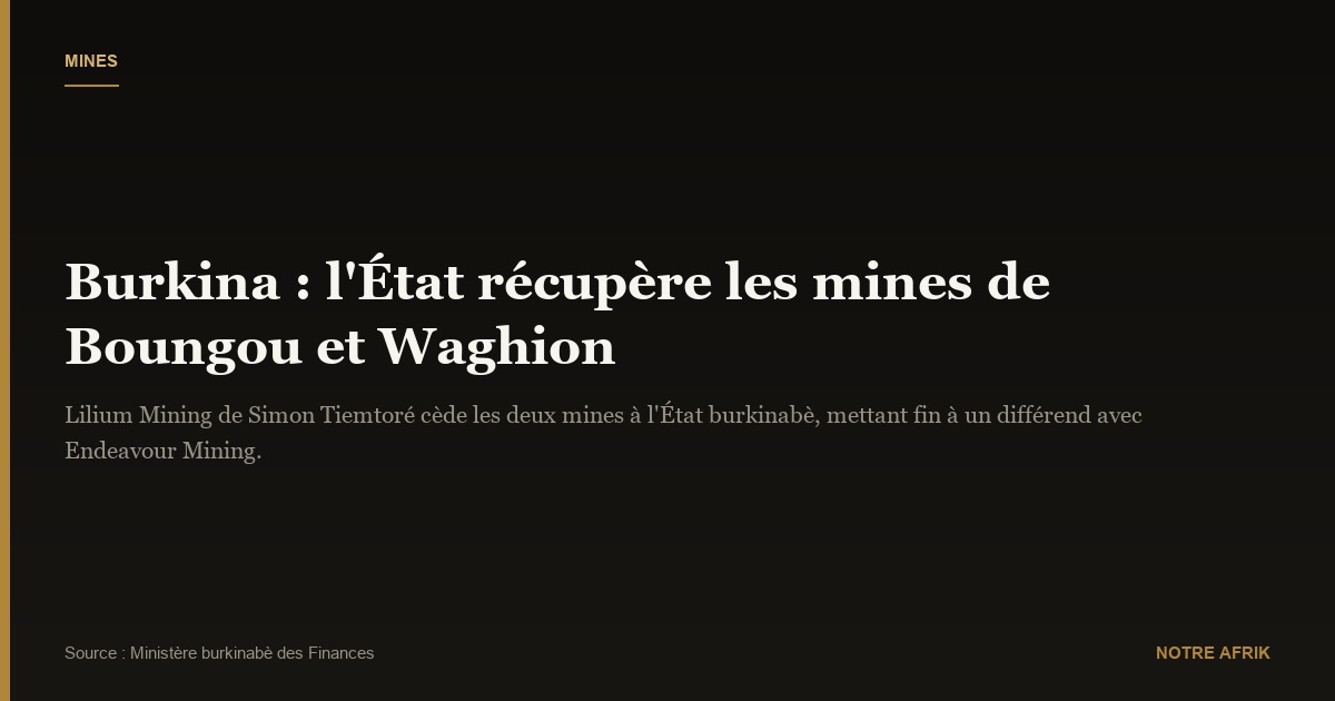 Burkina : Lilium Mining perd les mines de Boungou et Waghion