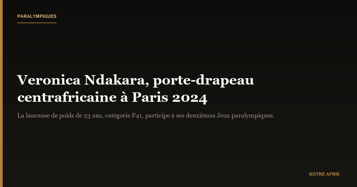 Jeux paralympiques 2024 : la Centrafricaine Veronica Ndakara dépasse ses complexes