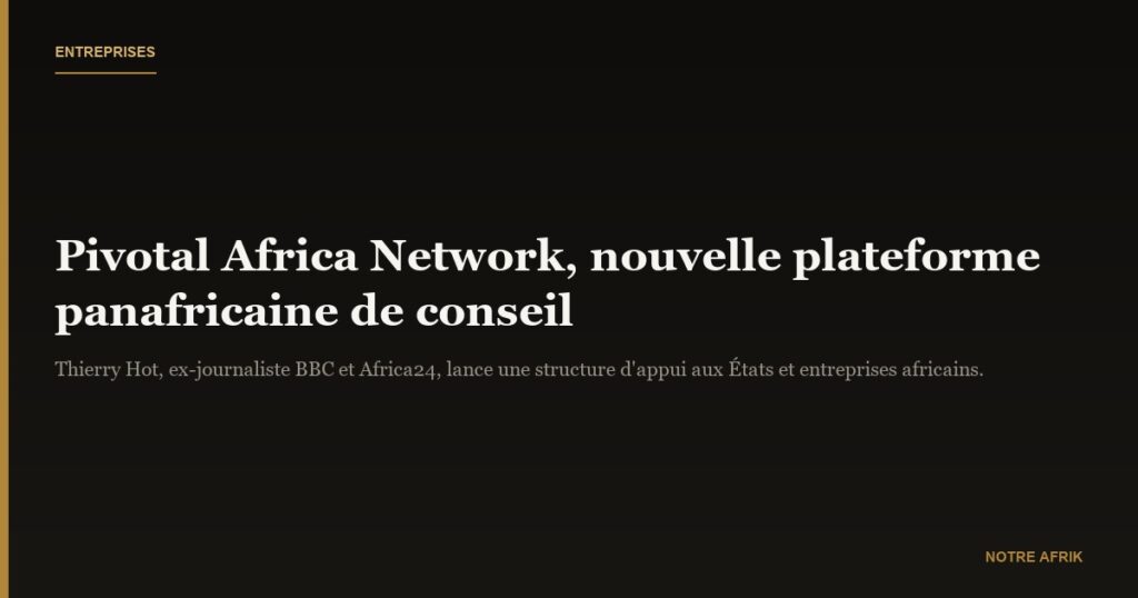 Entreprises: Pivotal Africa Network sur les fonts baptismaux