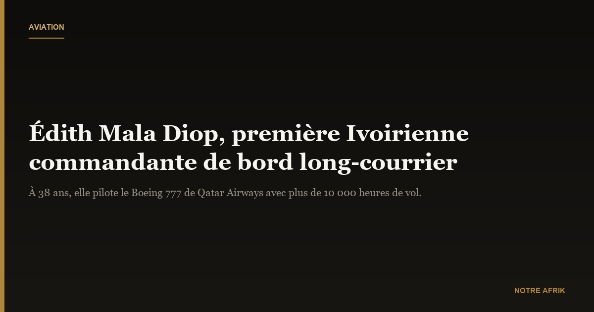 Aviation : l’Ivoirienne Édith Mala Diop promue pilote principale du Boeing 777
