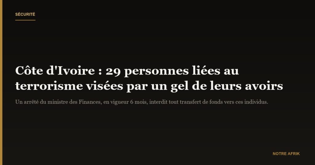 Côte d'Ivoire : gel des avoirs de 29 personnes liées au terrorisme