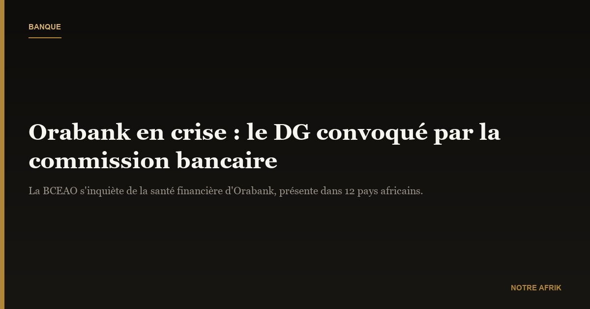 Orabank : Ferdinand Ngon convoqué par la commission bancaire