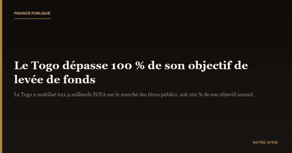 Marché des titres publics de l’UEMOA : le Togo franchit la barre des 100 % de son objectif