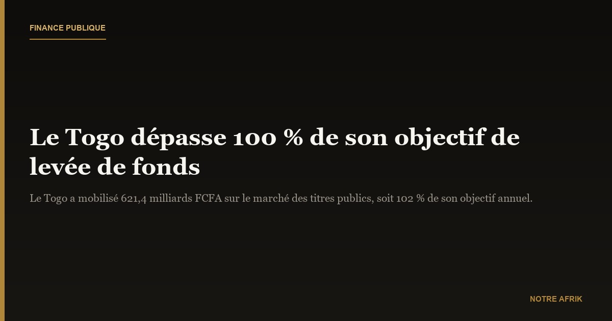 Marché des titres publics de l’UEMOA : le Togo franchit la barre des 100 % de son objectif