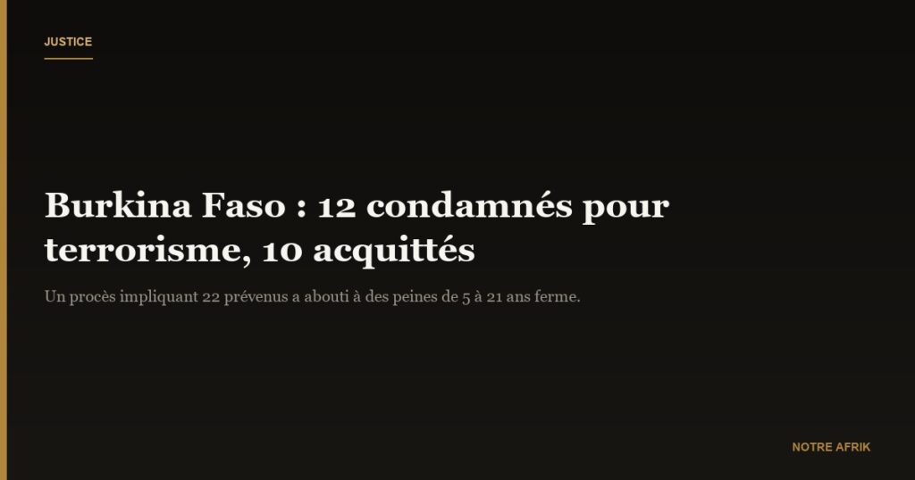 Burkina Faso : douze personnes condamnées pour financement et apologie du terrorisme