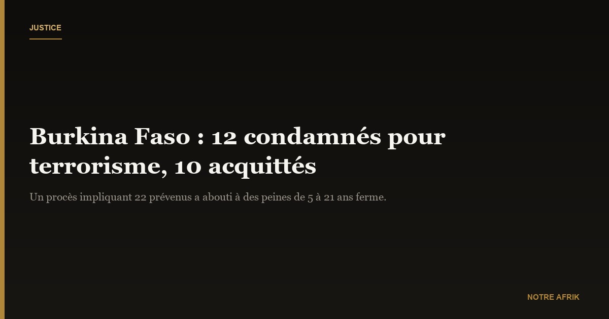 Burkina Faso : douze personnes condamnées pour financement et apologie du terrorisme