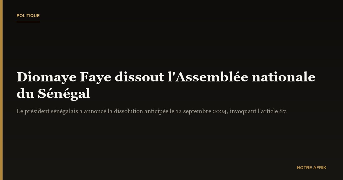 Sénégal : Diomaye Faye dissout l’Assemblée nationale