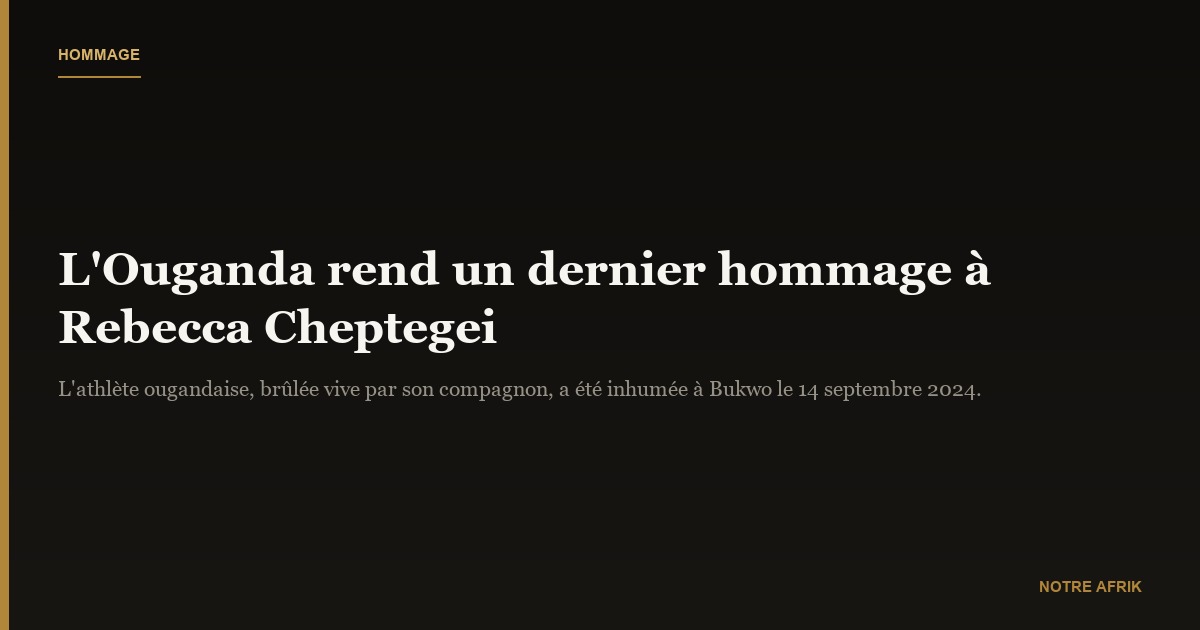 Hommage : l’Ouganda célèbre Rebecca Cheptegei