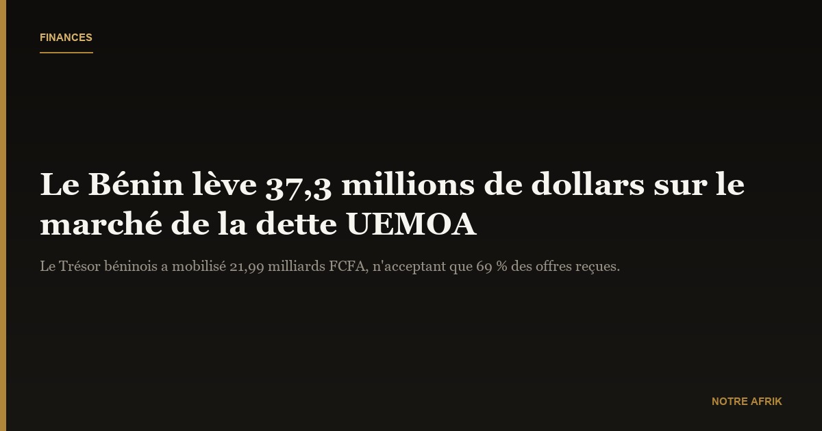 Marché de la dette de l'UEMOA : le Bénin obtient 37,3 millions de dollars