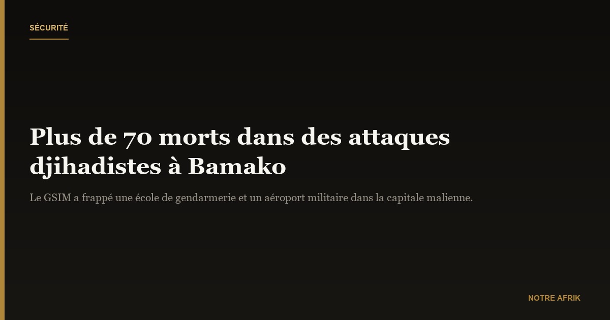 Mali : plus de 70 victimes dans les attaques djihadistes à Bamako