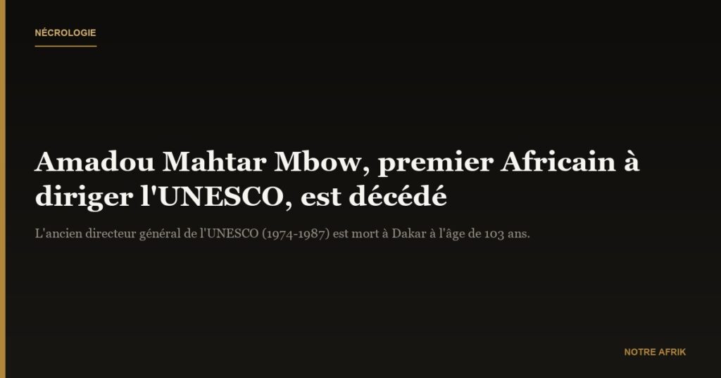 Nécrologie : Amadou Mahtar Mbow n'est plus